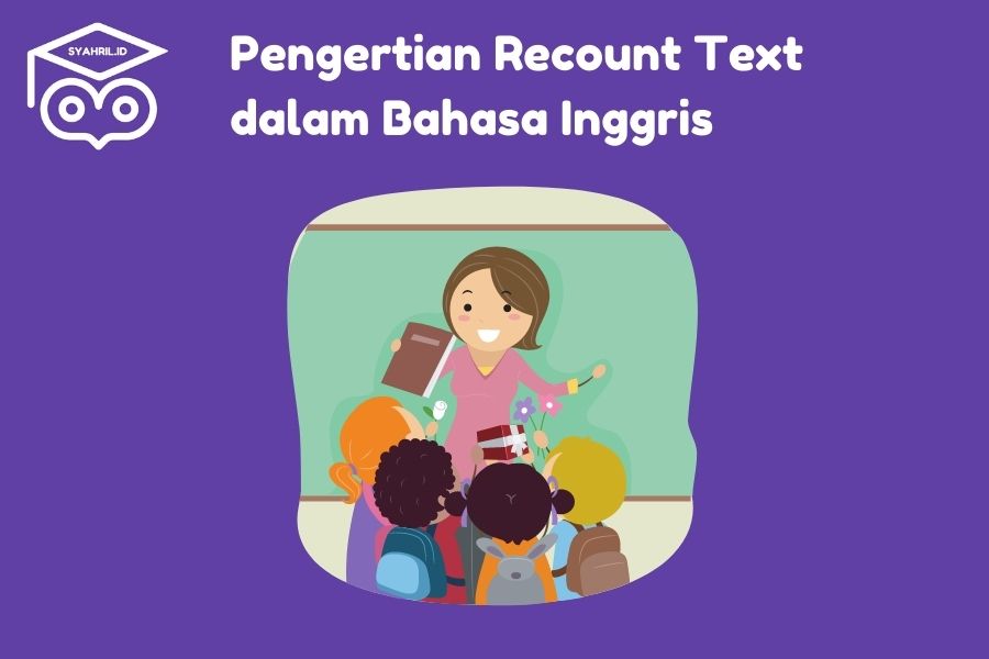 Pengertian Recount Text Dalam Bahasa Inggris Beserta Contohnya