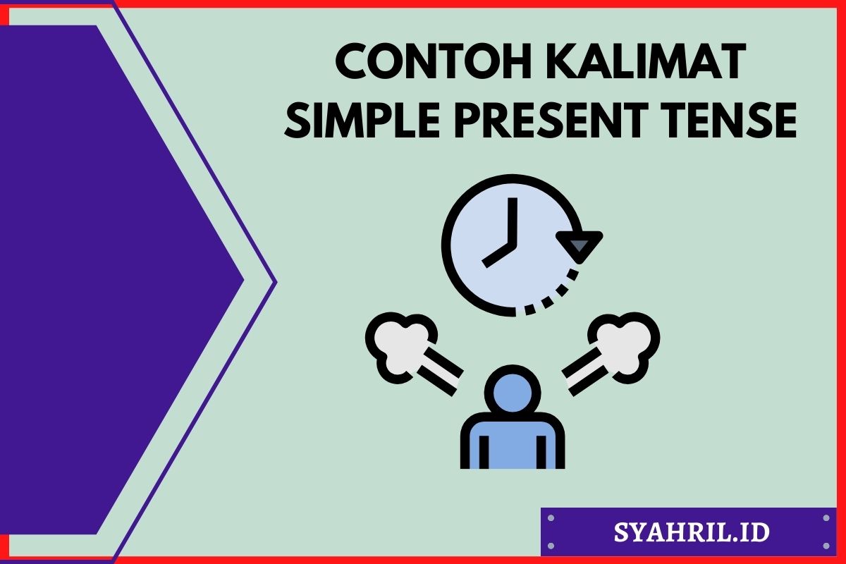 35+ Contoh Kalimat Simple Present Tense Beserta Artinya | SyahriL.ID