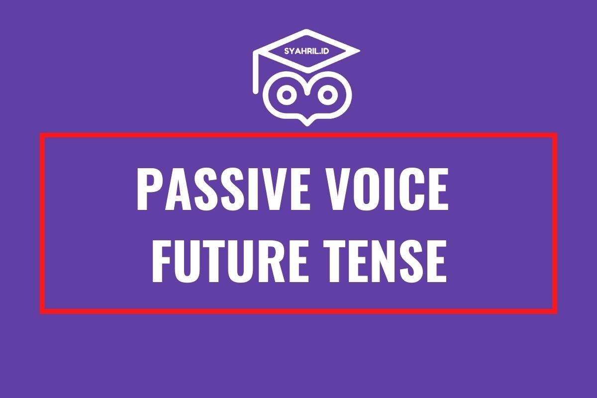 Contoh Kalimat Active Dan Passive Voice Future Perfect Tense ...