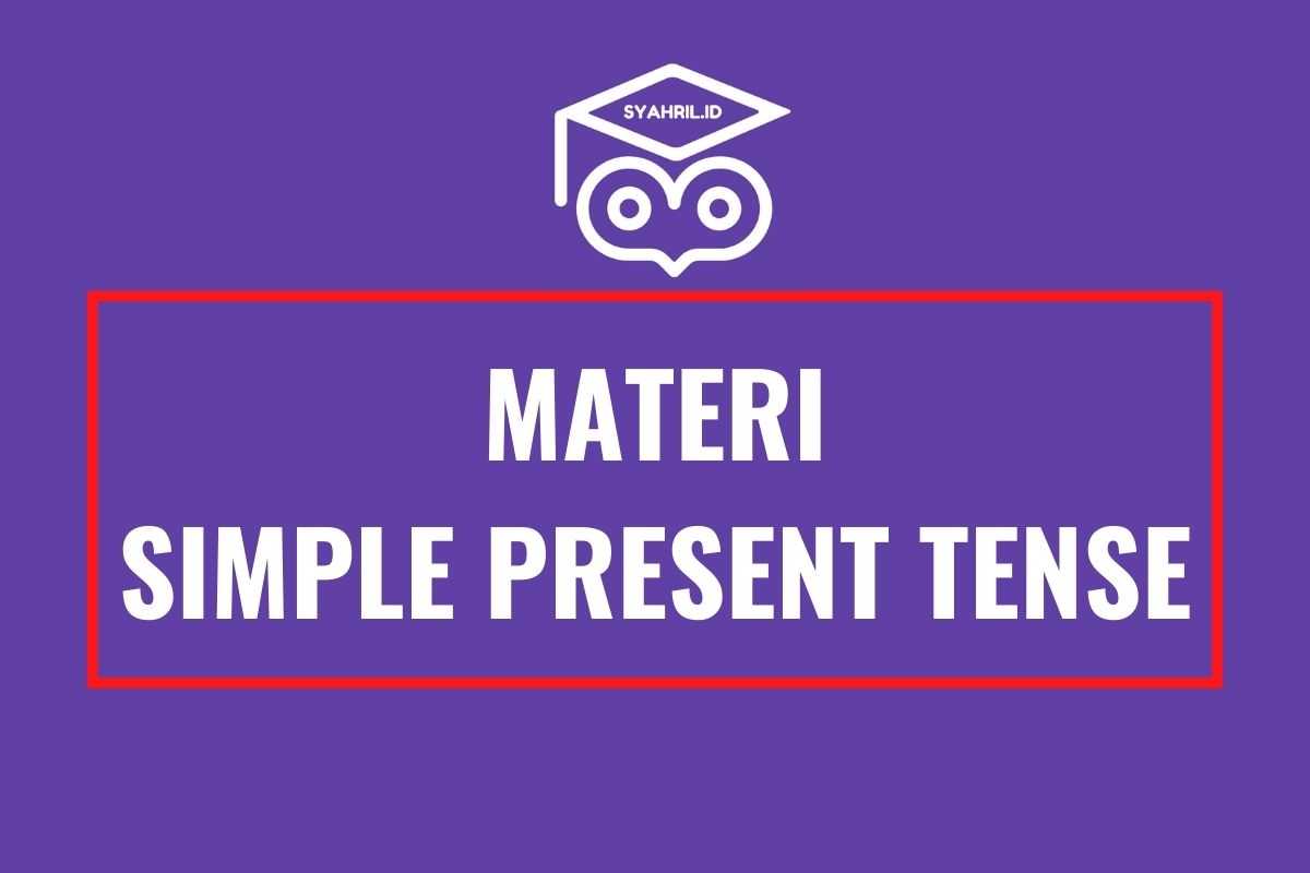 Materi Simple Present Tense Dalam Bahasa Inggris Syahril Id