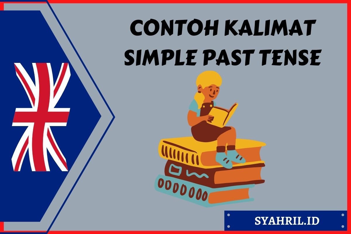 100 Contoh Kalimat Simple Past Tense Beserta Artinya | SyahriL.ID