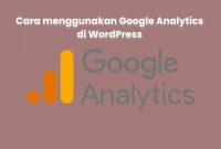 Cara menggunakan Google Analytics di WordPress