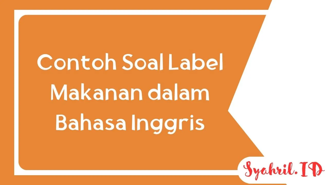 contoh soal essay label makanan dalam bahasa inggris